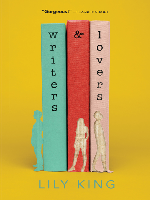 Title details for Writers & Lovers by Lily King - Available